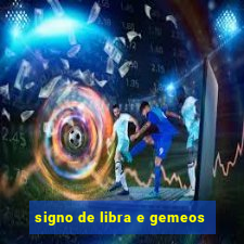 signo de libra e gemeos